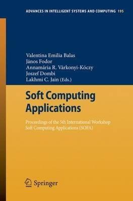 Soft Computing Applications: Proceedings of the 5th International Workshop Soft Computing Applications (SOFA) - cover