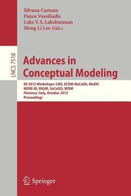 Advances in Conceptual Modeling: ER 2012 Workshops CMS, ECDM-NoCoDA, MODIC, MORE-BI, RIGIM, SeCoGIS, WISM, Florence, Italy, October 15-18, 2012, Proceedings - cover