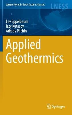 Applied Geothermics - Lev Eppelbaum,Izzy Kutasov,Arkady Pilchin - cover