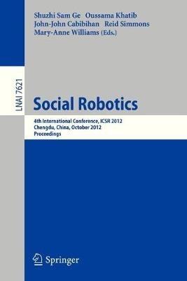 Social Robotics: 4th International Conference, ICSR 2012, Chengdu, China, October 29-31, 2012, Proceedings - cover