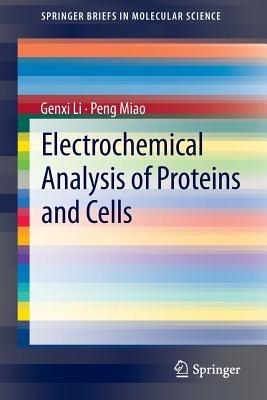 Electrochemical Analysis of Proteins and Cells - Genxi Li,Peng Miao - cover