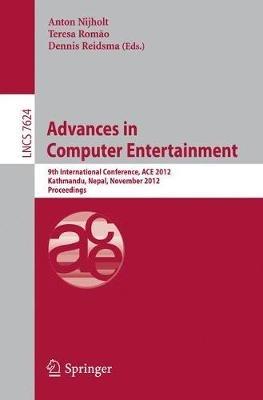 Advances in Computer Entertainment: 9th International Conference, ACE 2012, Kathmandu, Nepal, November 3-5, 2012, Proceedings - cover