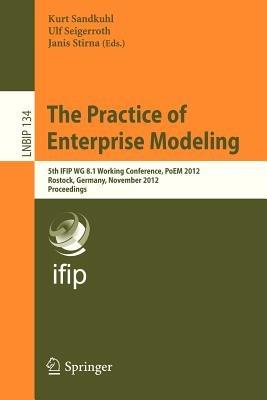 The Practice of Enterprise Modeling: 5th IFIP WG 8.1 Working Conference, PoEM 2012, Rostock, Germany, November 7-8, 2012, Proceedings - cover