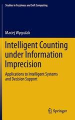 Intelligent Counting Under Information Imprecision: Applications to Intelligent Systems and Decision Support