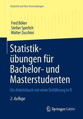 Statistikübungen für Bachelor- und Masterstudenten: Ein Arbeitsbuch mit einer Einführung in R - Fred Böker,Stefan Sperlich,Walter Zucchini - cover