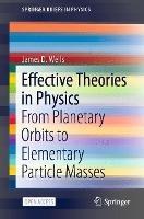 Effective Theories in Physics: From Planetary Orbits to Elementary Particle Masses