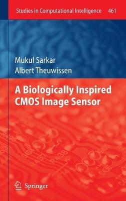A Biologically Inspired CMOS Image Sensor - Mukul Sarkar,Albert Theuwissen - cover