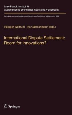 International Dispute Settlement: Room for Innovations? - cover