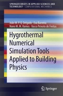 Hygrothermal Numerical Simulation Tools Applied to Building Physics - João M.P.Q. Delgado,Eva Barreira,Nuno M.M. Ramos - cover