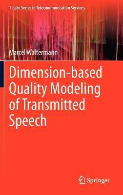 Dimension-based Quality Modeling of Transmitted Speech - Marcel Wältermann - cover