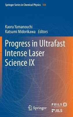 Progress in Ultrafast Intense Laser Science: Volume IX - cover