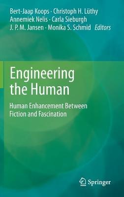 Engineering the Human: Human Enhancement Between Fiction and Fascination - cover