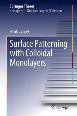 Surface Patterning with Colloidal Monolayers - Nicolas Vogel - cover