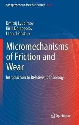 Micromechanisms of Friction and Wear: Introduction to Relativistic Tribology - Dmitrij Lyubimov,Kirill Dolgopolov,Leonid Pinchuk - cover