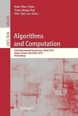 Algorithms and Computation: 23rd International Symposium, ISAAC 2012, Taipei, Taiwan, December 19-21, 2012. Proceedings - cover