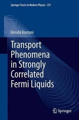 Transport Phenomena in Strongly Correlated Fermi Liquids - Hiroshi Kontani - cover