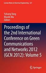 Proceedings of the 2nd International Conference on Green Communications and Networks 2012 (GCN 2012): Volume 5