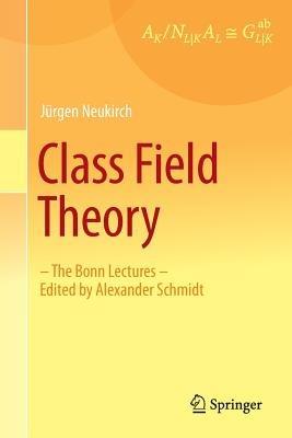 Class Field Theory: -The Bonn Lectures- Edited by Alexander Schmidt - Jürgen Neukirch - cover