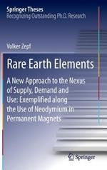 Rare Earth Elements: A New Approach to the Nexus of Supply, Demand and Use: Exemplified along the Use of Neodymium in Permanent Magnets