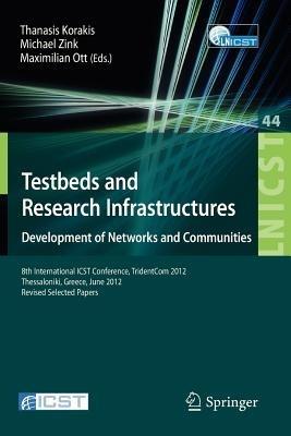 Testbeds and Research Infrastructure: Development of Networks and Communities: 8th International ICST Conference, TridentCom 2012, Thessanoliki, Greece, June 11-13, 2012, Revised Selected Papers - cover
