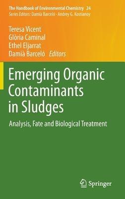 Emerging Organic Contaminants in Sludges: Analysis, Fate and Biological Treatment - cover