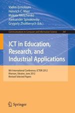 ICT in Education, Research, and Industrial Applications: 8th International Conference, ICTERI 2012, Kherson, Ukraine, June 6-10, 2012, Revised Selected  Papers