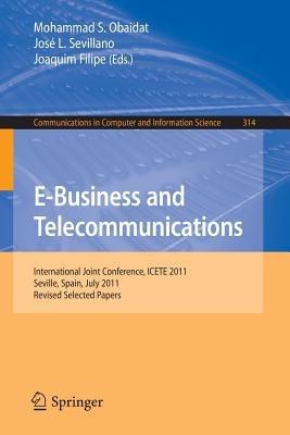 E-Business and Telecommunications: International Joint Conference, ICETE 2011, Seville, Spain, July 18-21, 2011. Revised Selected Papers - cover
