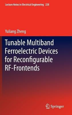 Tunable Multiband Ferroelectric Devices for Reconfigurable RF-Frontends - Yuliang Zheng - cover