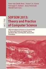 SOFSEM 2013: Theory and Practice of Computer Science: 39th International Conference on Current Trends in Theory and Practice of Computer Science, Špindleruv Mlýn, Czech Republic, January 26-31, 2013, Proceedings