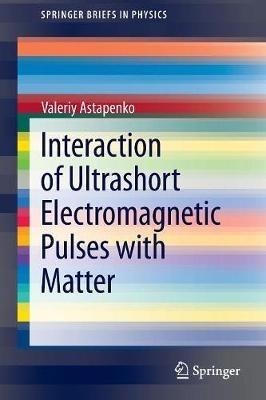 Interaction of Ultrashort Electromagnetic Pulses with Matter - Valeriy Astapenko - cover