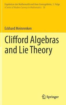 Clifford Algebras and Lie Theory - Eckhard Meinrenken - cover