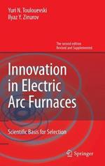 Innovation in Electric Arc Furnaces: Scientific Basis for Selection