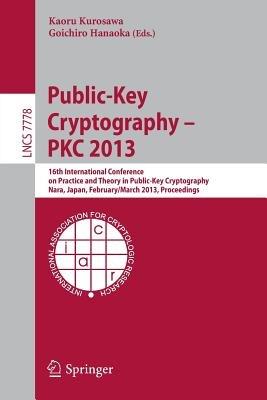 Public-Key Cryptography -- PKC 2013: 16th International Conference on Practice and Theory in Public-Key Cryptography, Nara, Japan, Feburary 26 -- March 1, 2013, Proceedings - cover