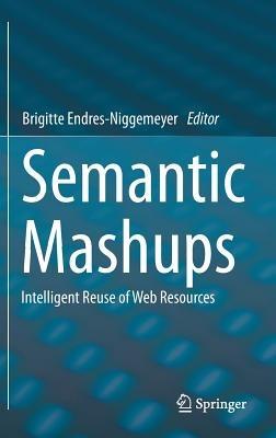 Semantic Mashups: Intelligent Reuse of Web Resources - cover