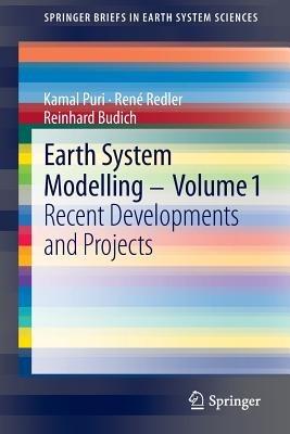 Earth System Modelling - Volume 1: Recent Developments and Projects - Kamal Puri,René Redler,Reinhard Budich - cover