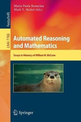 Automated Reasoning and Mathematics: Essays in Memory of William W. McCune - cover
