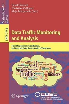 Data Traffic Monitoring and Analysis: From Measurement, Classification, and Anomaly Detection to Quality of Experience - cover