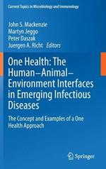 One Health: The Human-Animal-Environment Interfaces in Emerging Infectious Diseases: The Concept and Examples of a One Health Approach