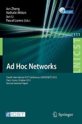 Ad Hoc Networks: Fourth International ICST Conference, ADHOCNETS 2012, Paris, France, October 16-17, 2012, Revised Selected Papers - cover