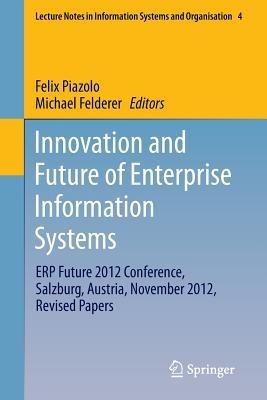 Innovation and Future of Enterprise Information Systems: ERP Future 2012 Conference, Salzburg, Austria, November 2012, Revised Papers - cover