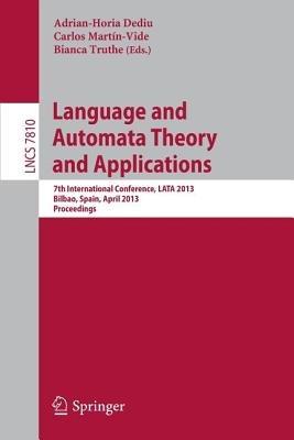 Language and Automata Theory and Applications: 7th International Conference, LATA 2013, Bilbao, Spain, April 2-5, 2013, Proceedings - cover
