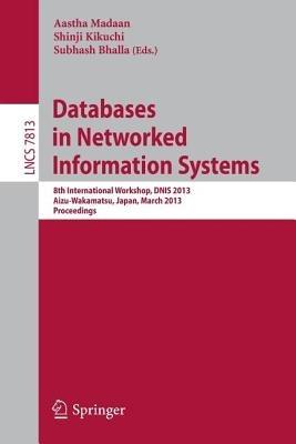 Databases in Networked Information Systems: 8th International Workshop, DNIS 2013, Aizu-Wakamatsu, Japan, March 25-27, 2013. Proceedings - cover
