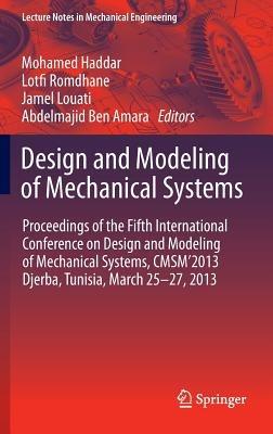 Design and Modeling of Mechanical Systems: Proceedings of the Fifth International Conference Design and Modeling of Mechanical Systems, CMSM´2013,  Djerba, Tunisia,  March 25-27, 2013 - cover