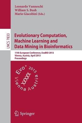Evolutionary Computation, Machine Learning and Data Mining in Bioinformatics: 11th European Conference, EvoBIO 2013, Vienna, Austria, April 3-5, 2013, Proceedings - cover