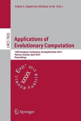 Applications of Evolutionary Computing: 16th European Conference, EvoApplications 2013, Vienna, Austria, April 3-5, 2013, Proceedings - cover