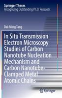 In Situ Transmission Electron Microscopy Studies of Carbon Nanotube Nucleation Mechanism and Carbon Nanotube-Clamped Metal Atomic Chains - Dai-Ming Tang - cover