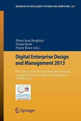 Digital Enterprise Design and Management 2013: Proceedings of the First International Conference on Digital Enterprise Design and Management DED&M 2013 - cover