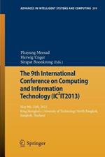 The 9th International Conference on Computing and InformationTechnology (IC2IT2013): 9th-10th May 2013 King Mongkut's University of Technology North Bangkok