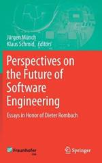 Perspectives on the Future of Software Engineering: Essays in Honor of Dieter Rombach