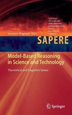 Model-Based Reasoning in Science and Technology: Theoretical and Cognitive Issues